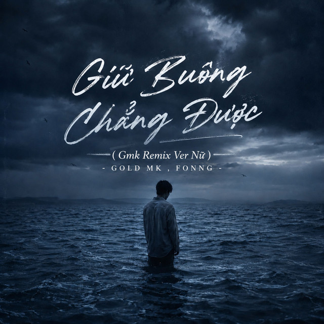 Giữ Buông Chẳng Được - Gmk Remix Ver Nữ