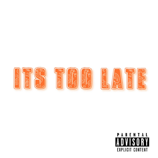 ITS TOO LATE