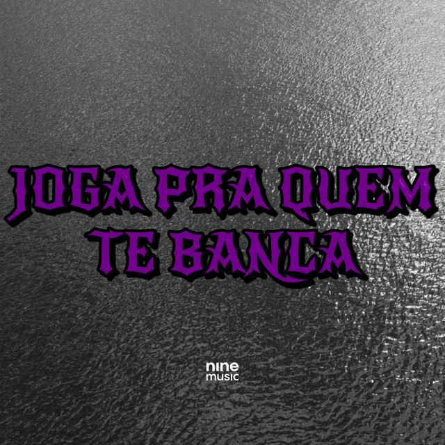 Joga pra Quem Te Banca