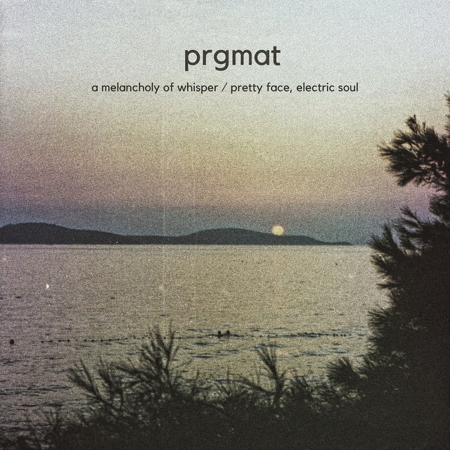 PRGMAT – A Melancholy of Whisper