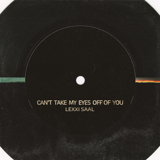 Can't Take My Eyes Off Of You