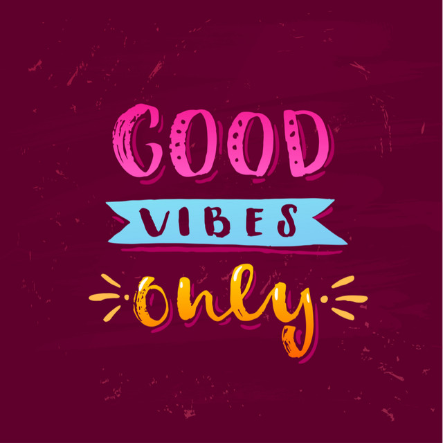 Good Vibes Only
