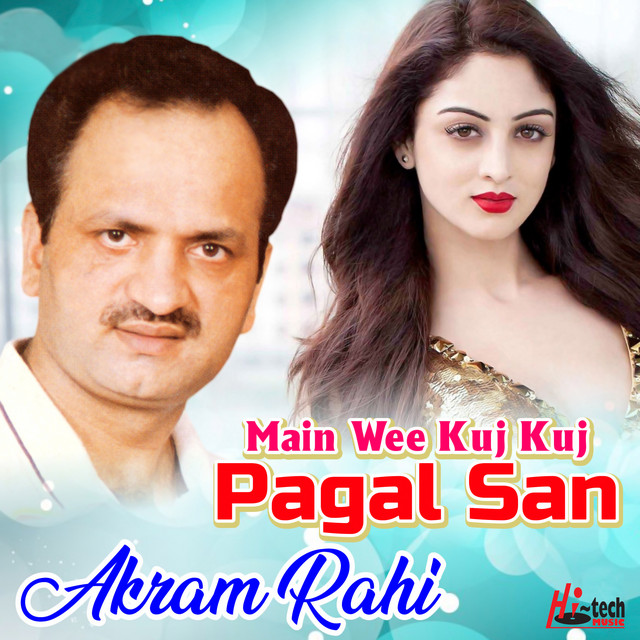 Main Wee Kuj Kuj Pagal San - Album by Akram Rahi | Spotify