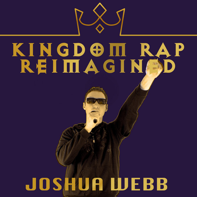 Kingdom Rap (Reimagined) - Album by Joshua Webb | Spotify