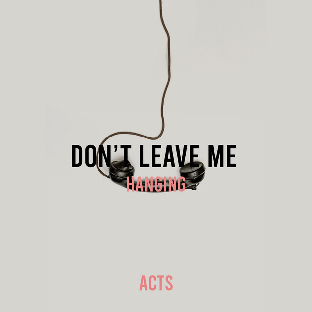 Don t Leave Me Hanging Single By Acts Spotify