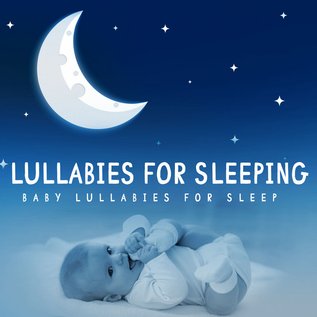 Lullabies for Sleeping - Album by Baby Lullabies For Sleep | Spotify