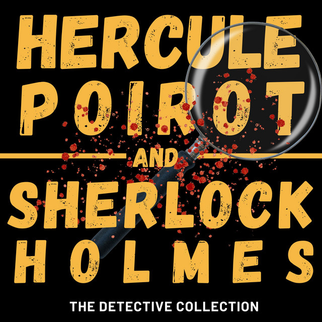 Poirot and Holmes (The Detective Collection: The Complete Sherlock Holmes Stories and Novels, and Hercule Poirot Books 1- 6) cover art