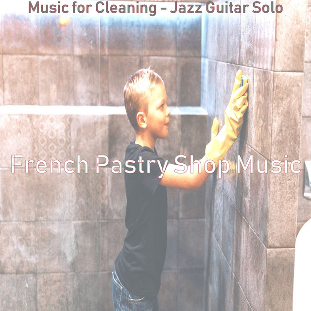 Music for Cleaning - Jazz Guitar Solo - Album by French Pastry Shop ...
