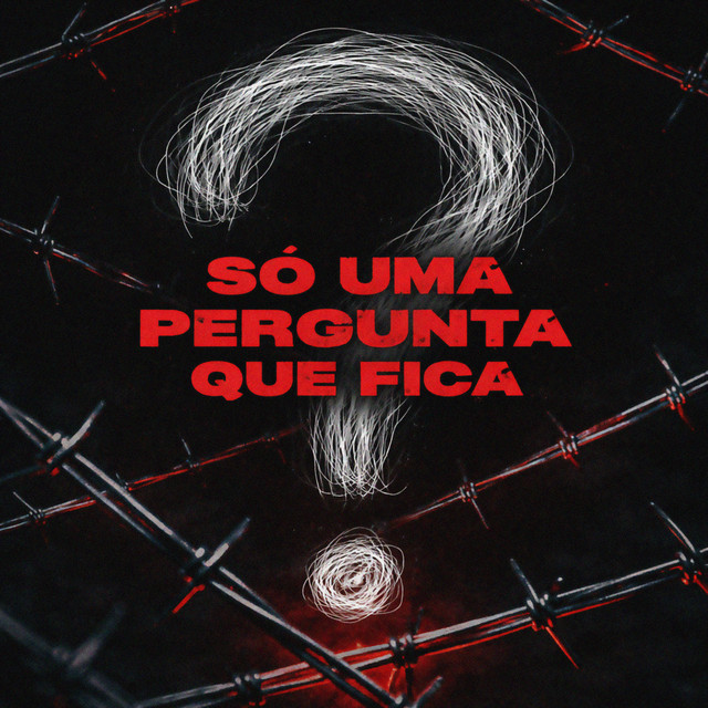 Só uma Pergunta Que Fica