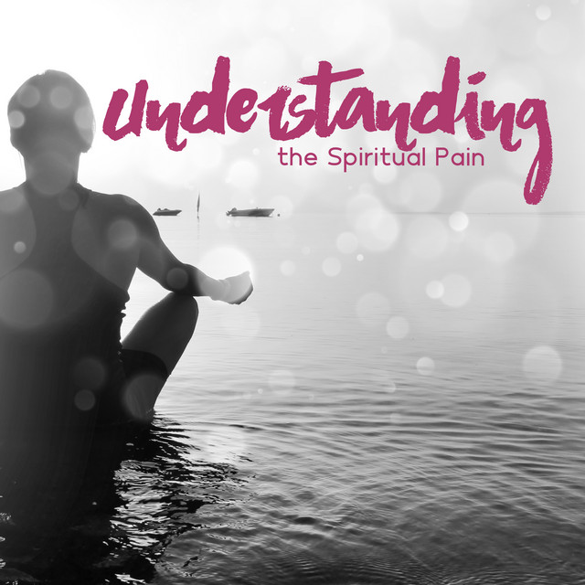 Understanding the Spiritual Pain (Soothing Meditation to Heal Your Pain Body) cover art