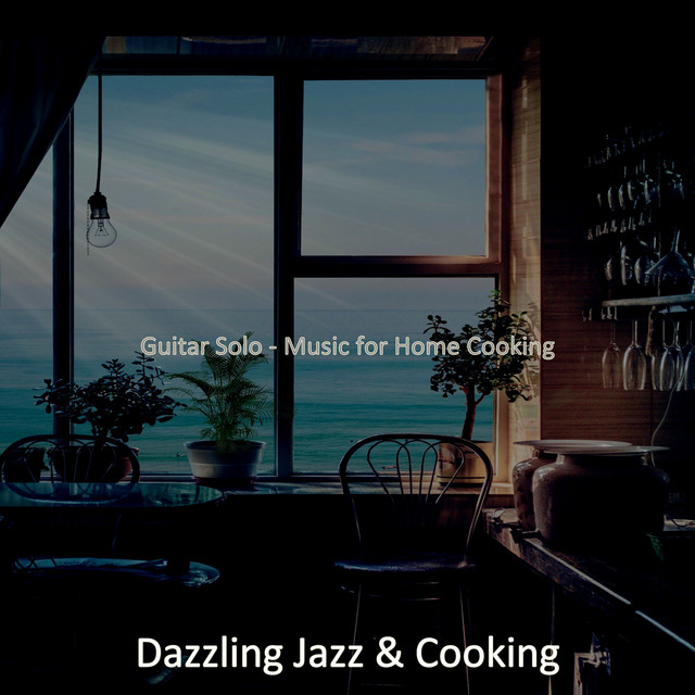 Guitar Solo - Music for Home Cooking - Album by Dazzling Jazz & Cooking ...