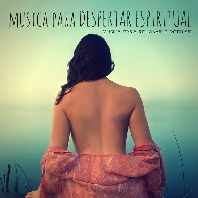 Musica para Despertar Espiritual - Musicas Relaxantes New Age para Meditação cover art