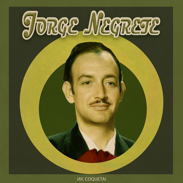 ¡Ay, Coqueta! by Jorge Negrete