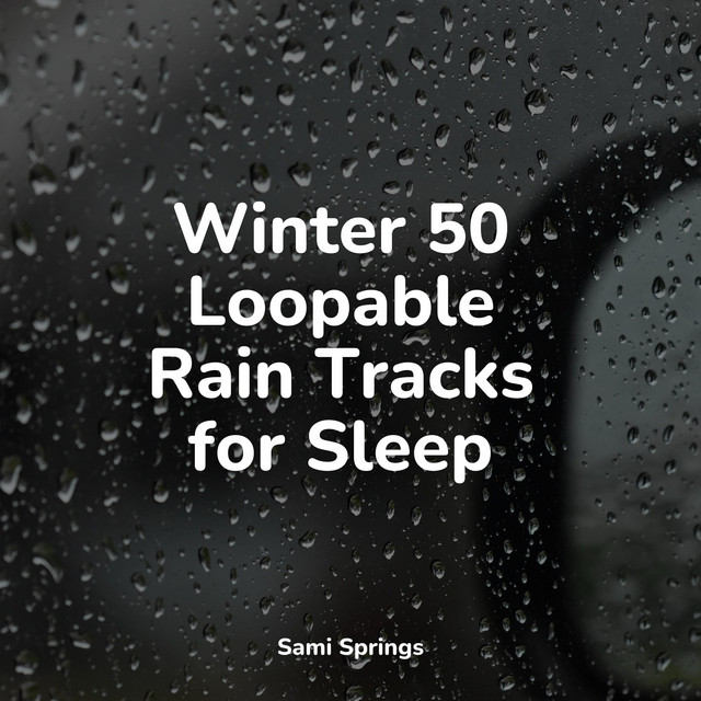 Winter 50 Loopable Rain Tracks for Sleep - Album by Spa | Spotify