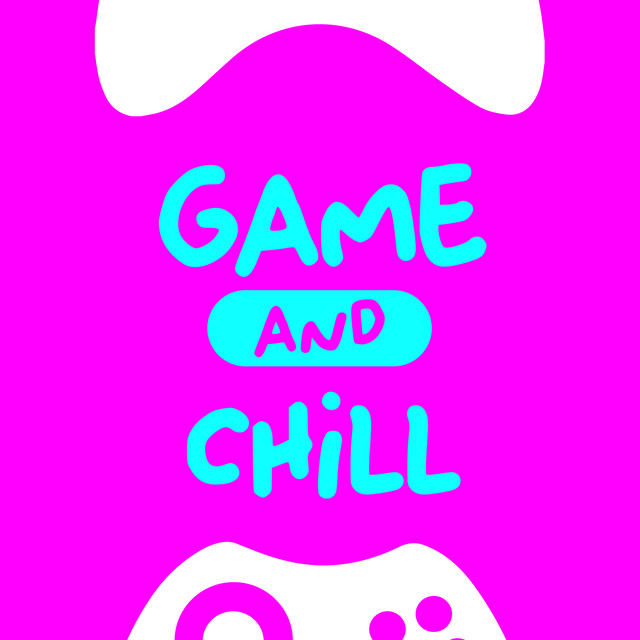 Game and Chill