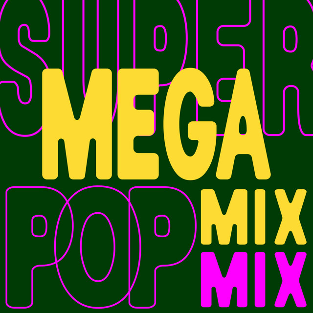Super Mega Pop Mix - Compilation by Various Artists | Spotify