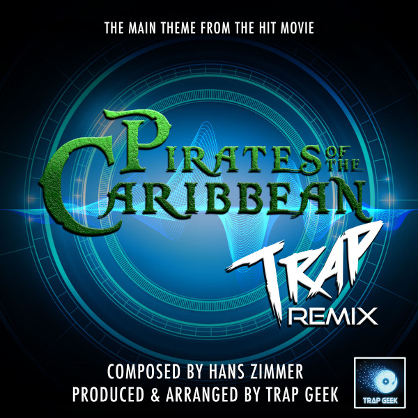 Pirates Of The Caribbean (From "Pirates Of The Carribbean") - Trap Remix