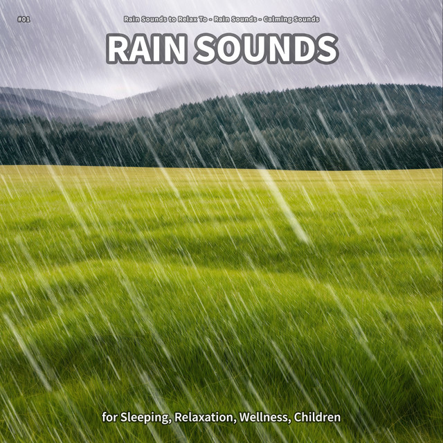 #01 Rain Sounds for Sleeping, Relaxation, Wellness, Children cover art