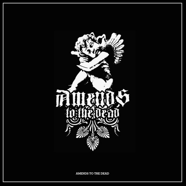 Amends to the Dead - EP by Amends To The Dead | Spotify