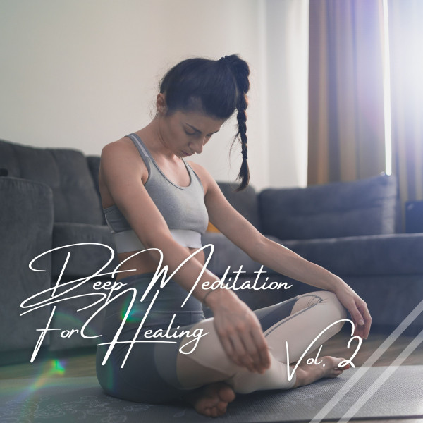 Deep Meditation For Healing Vol. 2 - Album by Sleep | Spotify