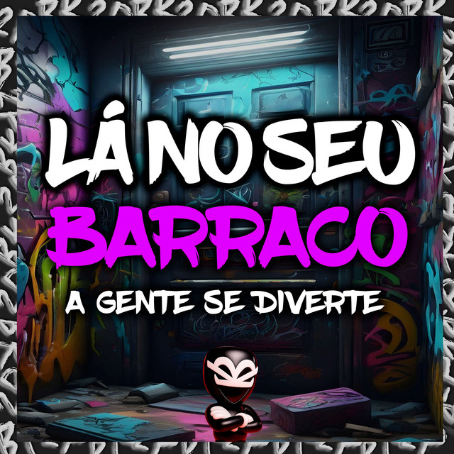 LÁ NO SEU BARRACO A GENTE SE DIVERTE