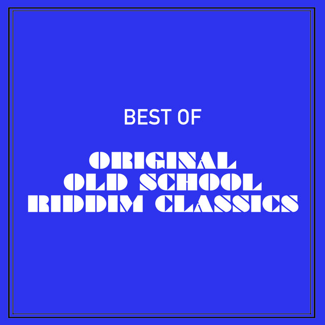 Best of Original Old School Riddim Classics - Compilation by Various ...