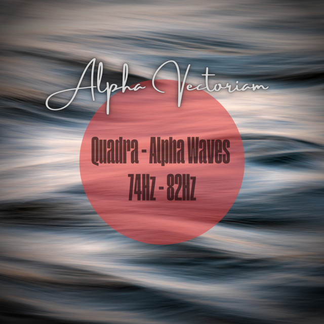 Quadra - Alpha Waves 74Hz - 82Hz - Single by Alpha Vectoriam | Spotify