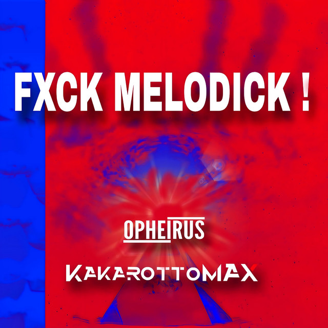 Fxck Melodick ! - Single by opheirus | Spotify