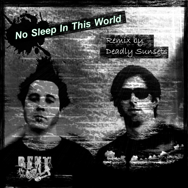 Bent Self, Deadly Sunsets – No Sleep in This World - Remix