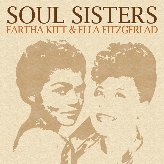 Soul Sisters Eartha Kitt Ella Fitzgerald Compilation By Eartha Kitt Spotify