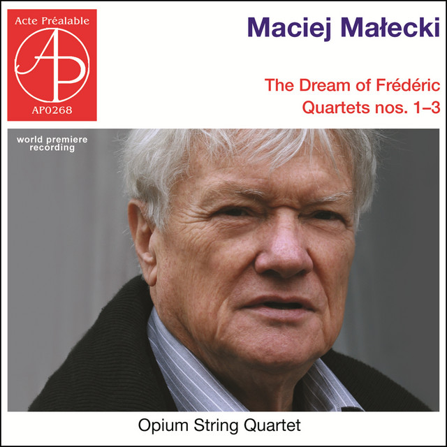 Małecki: The Dream of Frédéric; String Quartets Nos. 1–3 (World Premiere Recording)