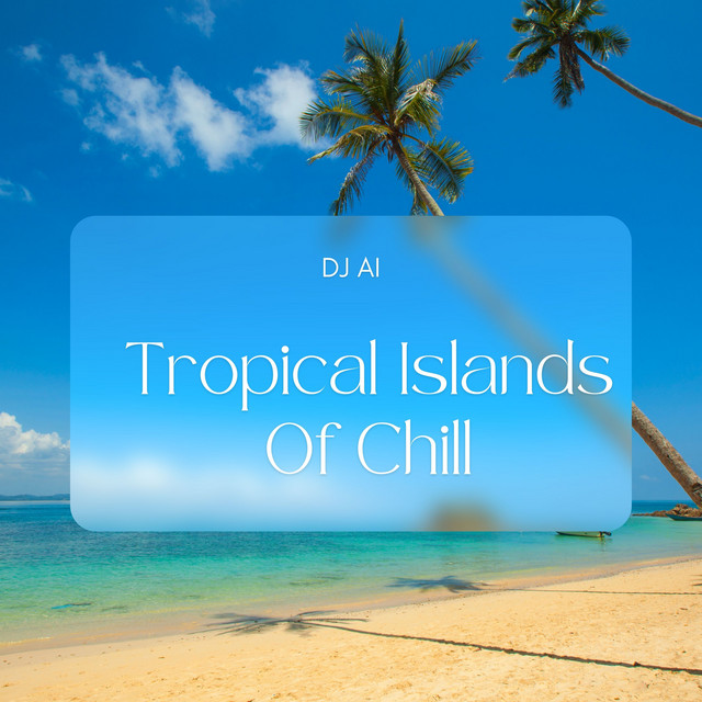 Tropical Islands of Chill cover art