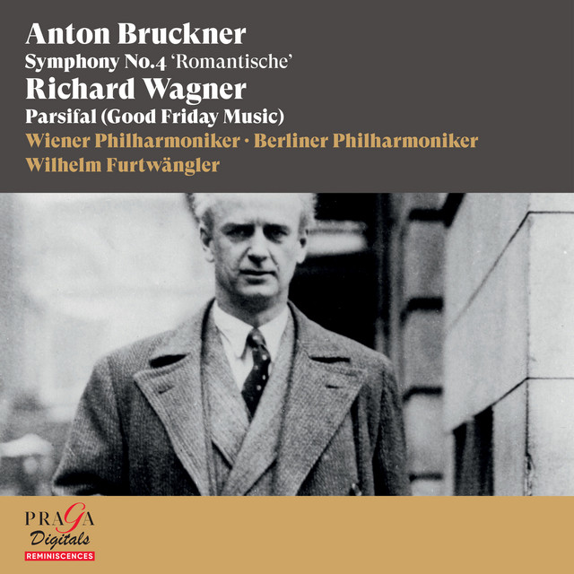 Anton Bruckner: Symphony No. 4 "Romantische" - Richard Wagner: Parsifal (Good Friday Music)