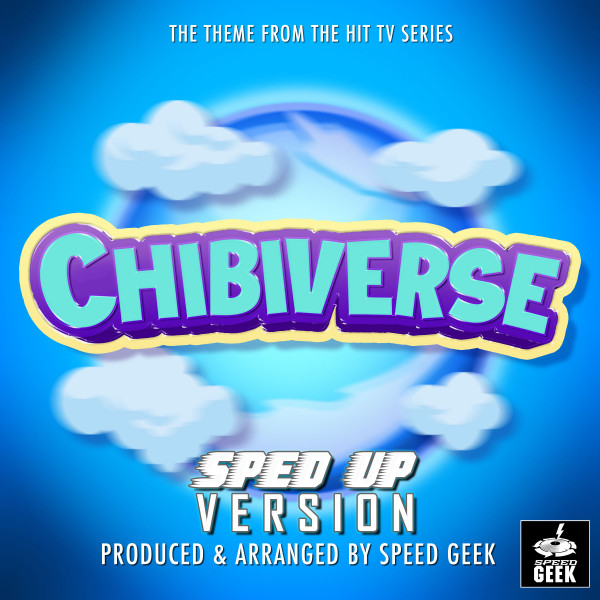 Chibiverse Main Theme (From "Chibiverse") - Sped-Up Version