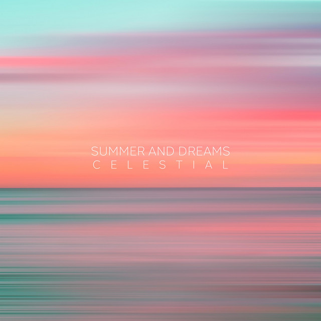 Summer and Dreams - Single by Celestial | Spotify