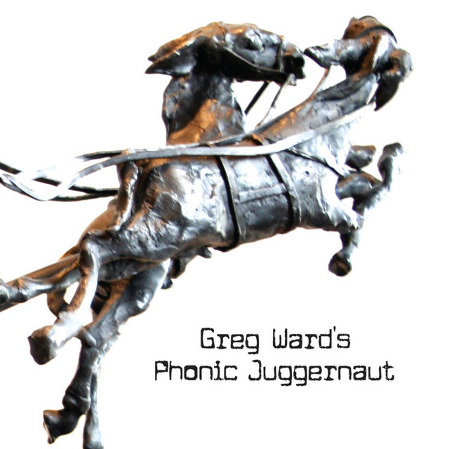 Greg Ward's Phonic Juggernaut cover art