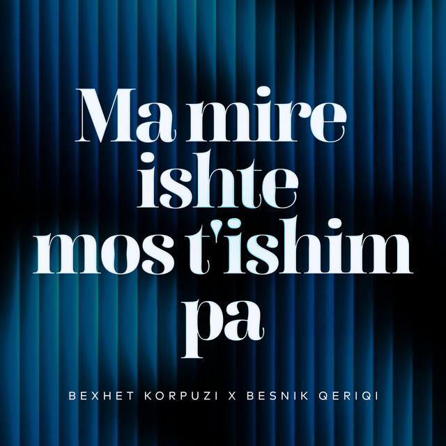 Ma mire ishte mos t'ishim pa