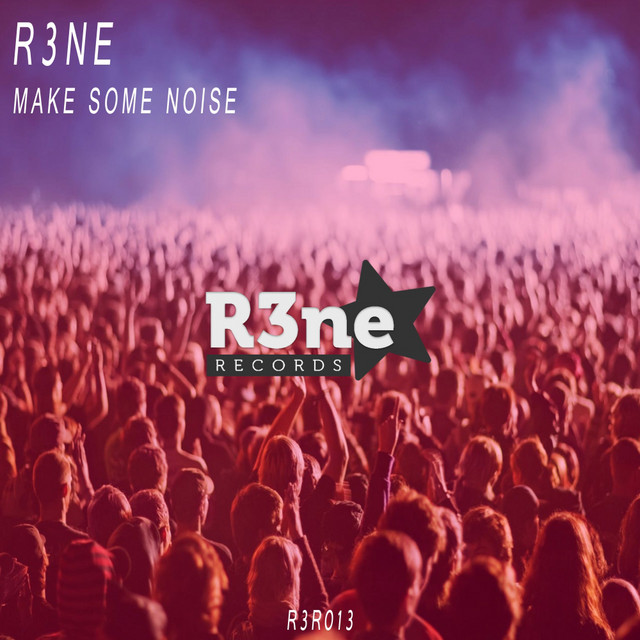 Обкладинка: Make Some Noise — R3ne