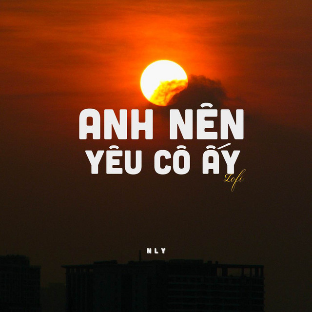 Anh Nên Yêu Cô Ấy - Lofi