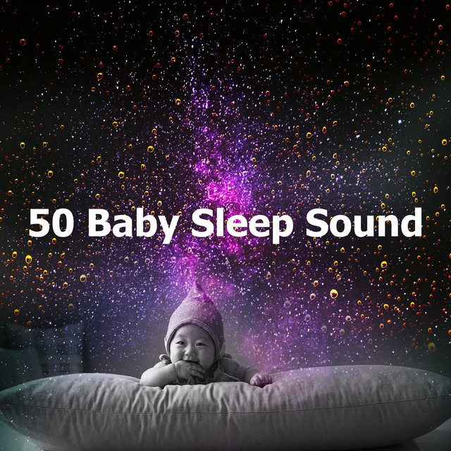 50 Baby Sleep Sound - Album by Baby Sleep Rain | Spotify