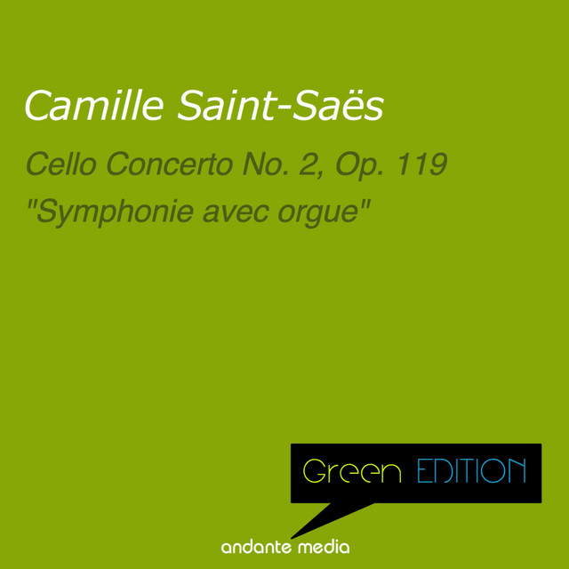Green Edition - Saint-Saëns: Cello Concerto No. 2, Op. 119 & "Symphonie avec Orgue" cover art