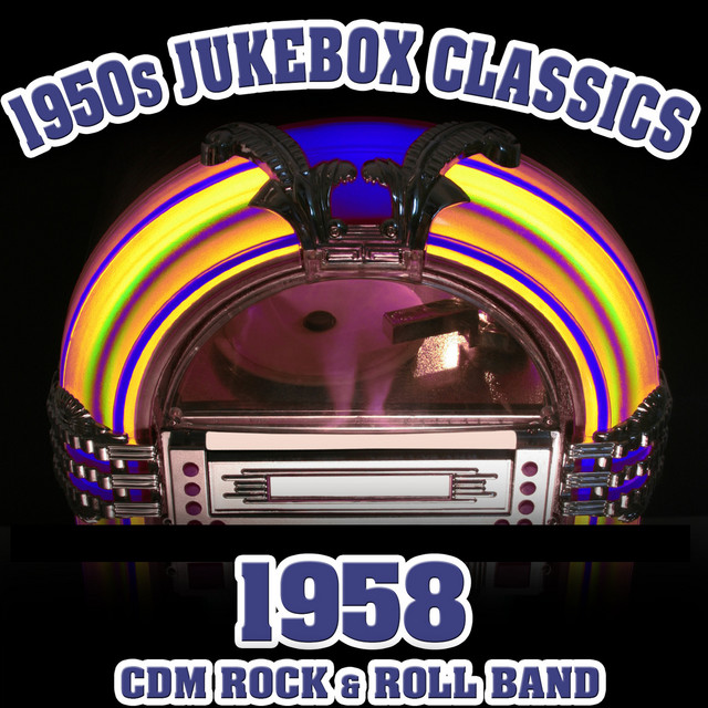 1950s Jukebox Classics-1958 by CDM Rock & Roll Band