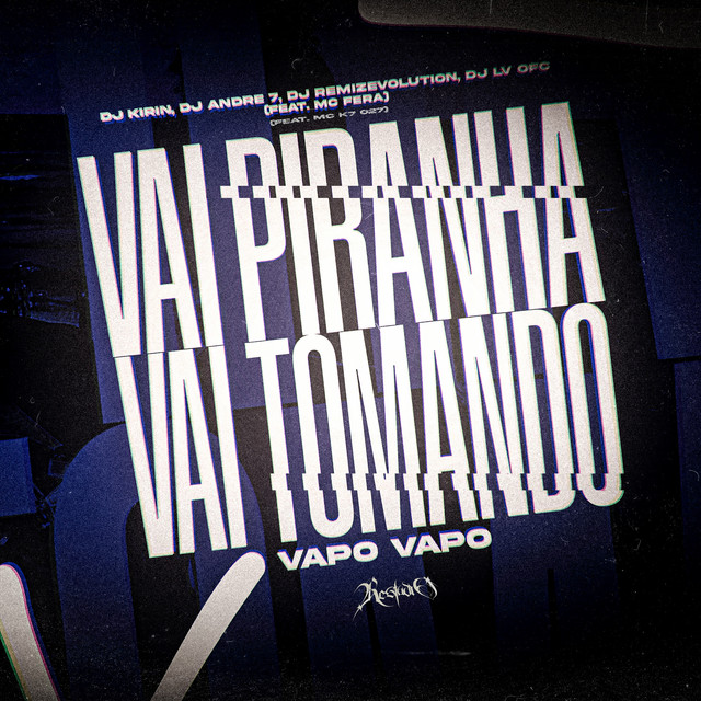 Vai Piranha Vai Tomando Vapo Vapo