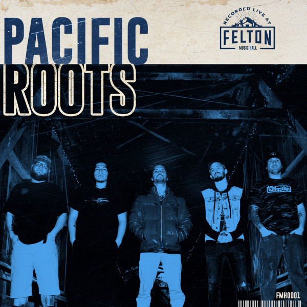 Pacific Roots (Recorded Live at Felton Music Hall) - Album by Pacific ...
