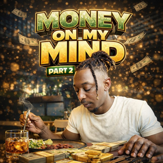 Money on my mind, pt.2