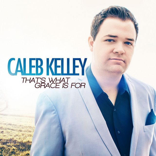 That's What Grace Is For - Album by Caleb Kelley | Spotify