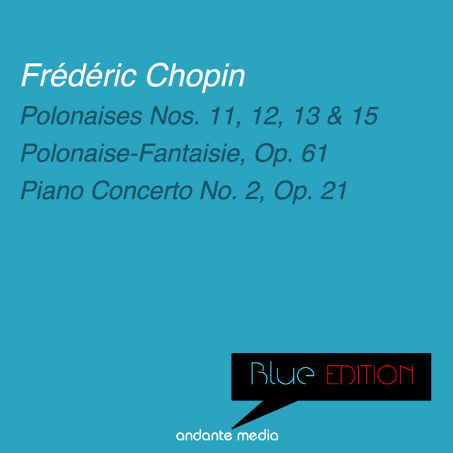 Blue Edition - Chopin: Polonaise-Fantaisie & Piano Concerto No. 2, Op. 21