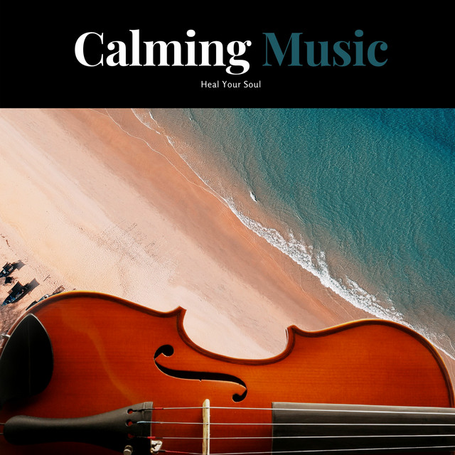 Calming Music to Heal Your Soul cover art