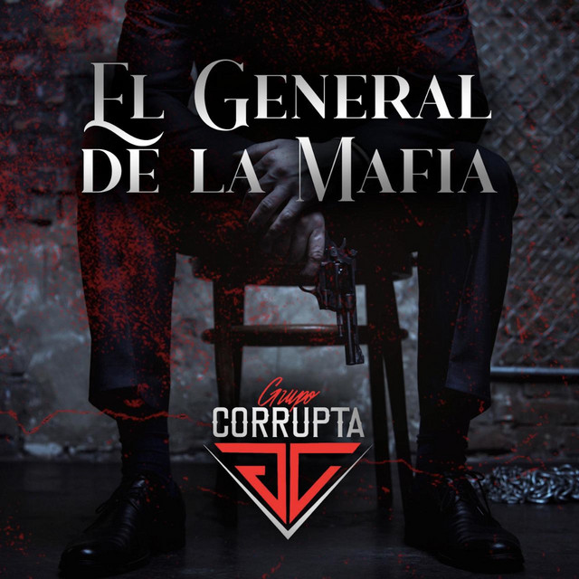 El General De La Mafia - Single by Grupo Corrupta | Spotify