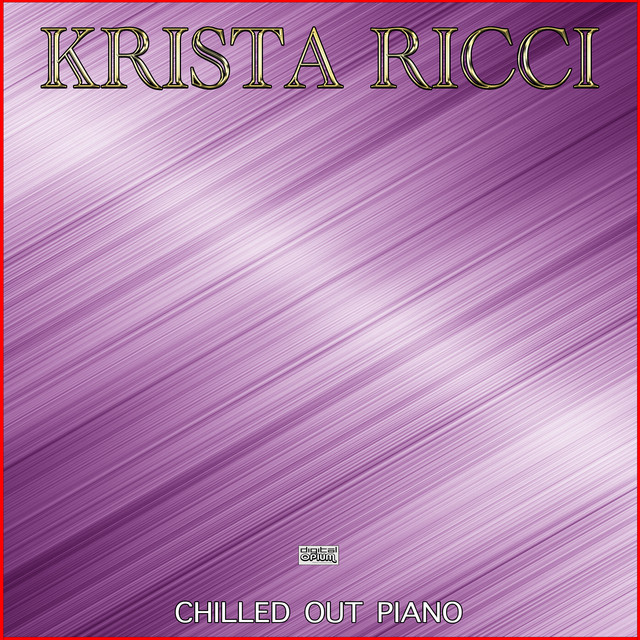 Chilled Out Piano - Album by Krista Ricci | Spotify